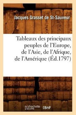 Tableaux Des Principaux Peuples de l'Europe, de l'Asie, de l'Afrique, de l'Am??ique (??.1797)