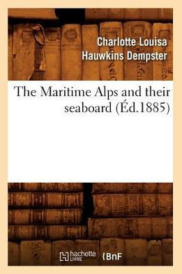 The Maritime Alps and Their Seaboard (??.1885)