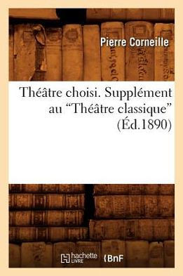 Th???tre Choisi. Suppl??ent Au Th???tre Classique (Ed.1890)