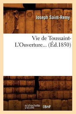 Vie de Toussaint-l'Ouverture (??.1850)