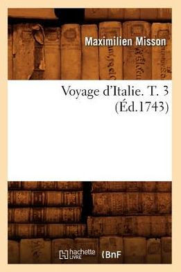 Voyage d'Italie. T. 3 (??.1743)