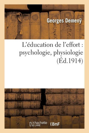 L'??ucation de l'Effort: Psychologie, Physiologie