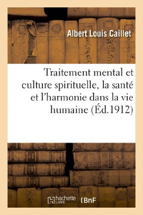 Traitement Mental Et Culture Spirituelle, La Sant??Et l'Harmonie Dans La Vie Humaine