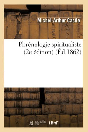 Phr??ologie Spiritualiste: Nouvelles ??udes de Psychologie Appliqu?? (2e ??ition)