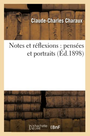 Notes Et R??lexions: Pens??s Et Portraits