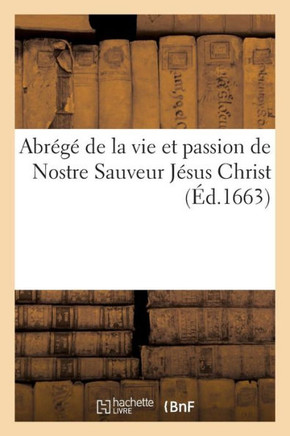 Abr????de la Vie Et Passion de Nostre Sauveur Jesus Christ