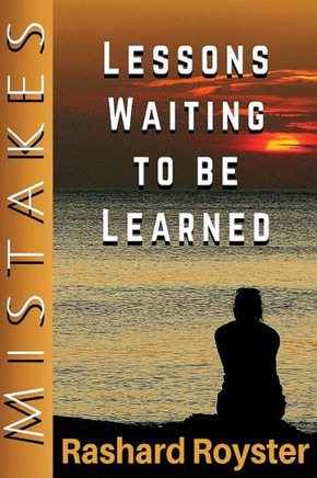 Mistakes: Lessons Waiting To Be Learned