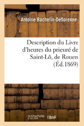 Description Du Livre d'Heures Du Prieur??de Saint-L?? de Rouen