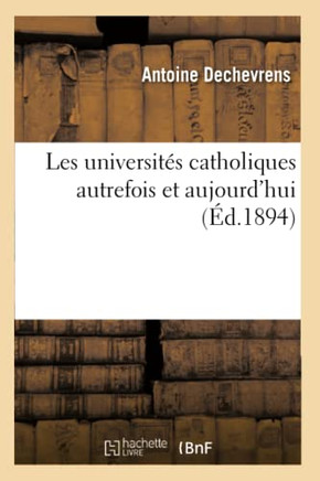 Les Universit?? Catholiques Autrefois Et Aujourd'hui