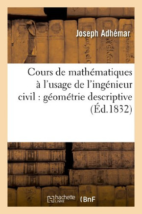 Cours de Math??atiques ??l'Usage de l'Ing??ieur Civil: G??m??rie Descriptive