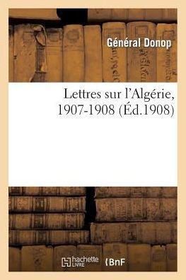 Lettres Sur l'Alg??ie, 1907-1908