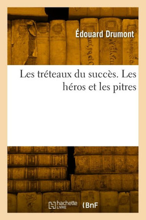 Les Tr??eaux Du Succ??. Les H??os Et Les Pitres