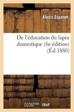 de l'??ucation Du Lapin Domestique (6e ??ition)