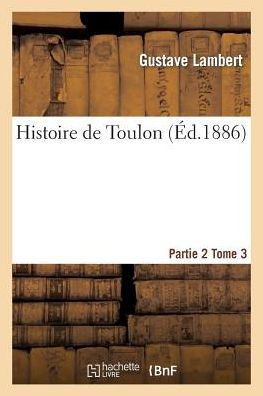 Histoire de Toulon. Partie 2, Tome 3