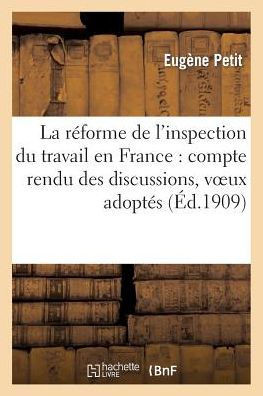 La R??orme de l'Inspection Du Travail En France: Compte Rendu Des Discussions, Voeux Adopt??