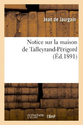 Notice Sur La Maison de Talleyrand-P??igord