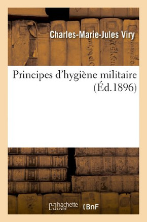 Principes d'Hygi??e Militaire