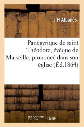 Pan??yrique de Saint Th??dore, ????ue de Marseille, Prononc??Dans Son ??lise, Le Jour de Sa F??e