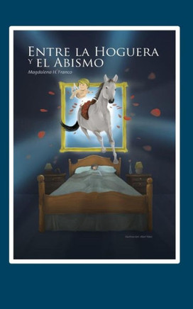 Entre La Hoguera Y El Abismo (Spanish Edition)