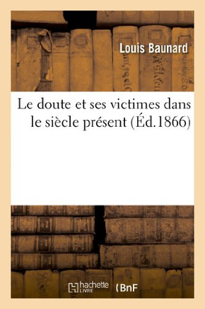 Le Doute Et Ses Victimes Dans Le Si??le Pr??ent