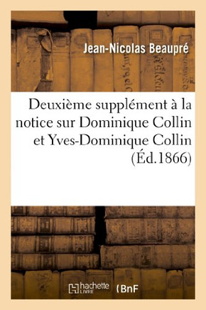 Deuxi??e Suppl??ent ??La Notice Sur Dominique Collin Et Yves-Dominique Collin