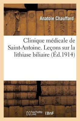 Clinique M??icale de Saint-Antoine. Le??ns Sur La Lithiase Biliaire