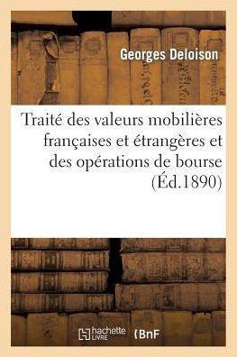 Trait??Des Valeurs Mobili??es Fran??ises Et ??rang??es Et Des Op??ations de Bourse: ; Avec Un Commentaire...