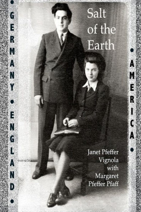 Salt Of The Earth: An Intergenerational Journey Of A Family's Life, Heartbreak And Triumph Before, During And After The Holocaust.