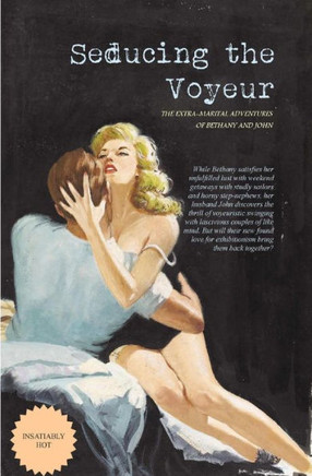 Seducing The Voyeur: The Extra-Marital Adventures Of Bethany And John