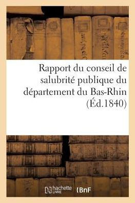 Rapport Du Conseil de Salubrit??Publique Du D??artement Du Bas-Rhin: ??M. Le Pr??et Sur Les Vaccinations Op????s En 1839 Par Les M??ecins Cantonaux Du