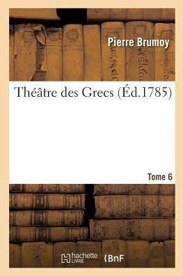 Th???tre Des Grecs. Tome 6