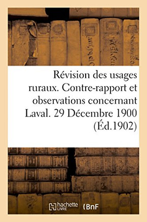 R??ision Des Usages Ruraux. Contre-Rapport Et Observations Concernant Laval. 29 D??embre 1900