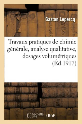 Travaux Pratiques de Chimie G????ale, Analyse Qualitative, Dosages Volum??riques