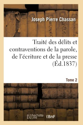 Trait??Des D??its Et Contraventions de la Parole, de l'??riture Et de la Presse. 2