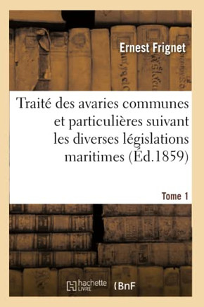 Trait??Des Avaries Communes Et Particuli??es Suivant Les Diverses L??islations Maritimes