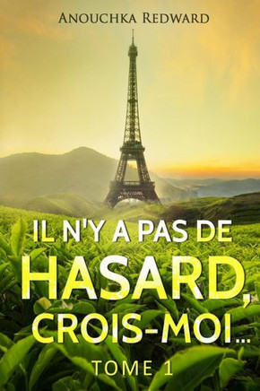 Il N'Y A Pas De Hasard, Crois-Moi...: Tome 1 (French Edition)
