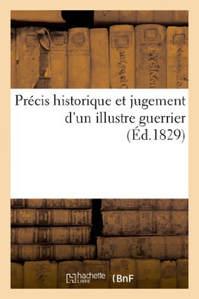 Pr??is Historique Et Jugement d'Un Illustre Guerrier
