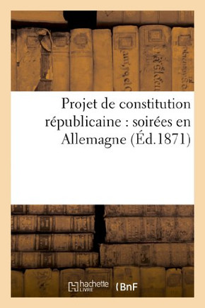 Projet de Constitution R??ublicaine: Soir??s En Allemagne
