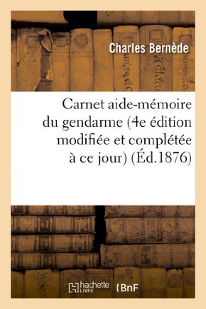 Carnet Aide-M??oire Du Gendarme (4e ??ition Modifi?? Et Compl???? ??CE Jour)