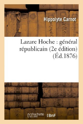 Lazare Hoche: G????al R??ublicain (2e ??ition)