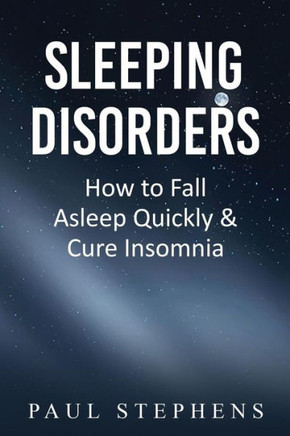 Sleeping Disorders: How To Fall Asleep Quickly & Cure Insomnia