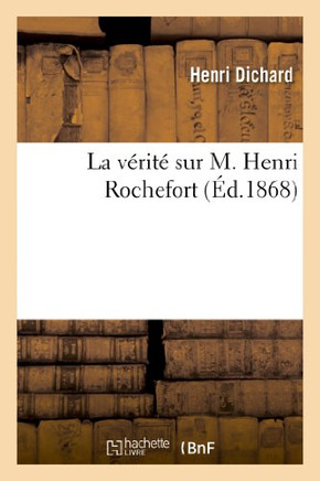 La V??it??Sur M. Henri Rochefort