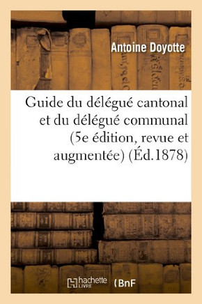 Guide Du D????u??Cantonal Et Du D????u??Communal (5e ??ition, Revue Et Augment??)