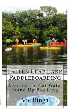 Fallen Leaf Lake Paddleboarding: A Guide To Flat Water Stand Up Paddling