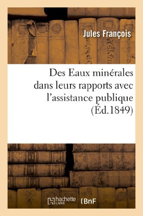 Des Eaux Min??ales Dans Leurs Rapports Avec l'Assistance Publique