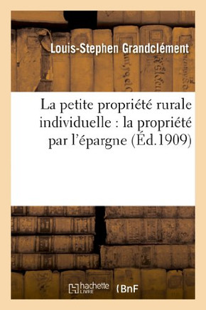 La Petite Propri????Rurale Individuelle: La Propri????Par l'??argne