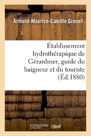 ??ablissement Hydroth??apique de G??ardmer, Guide Du Baigneur Et Du Touriste