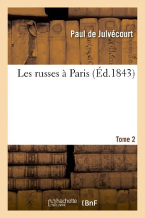 Les Russes ??Paris. Tome 2