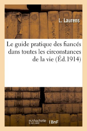 Le Guide Pratique Des Fianc?? Dans Toutes Les Circonstances de la Vie