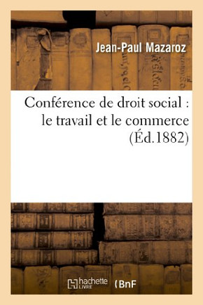 Conf??ence de Droit Social: Le Travail Et Le Commerce